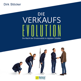 Hörbuch Die Verkaufsevolution - Die Macht der Emotionalität im digitalen Zeitalter (ungekürzt)  - Autor Dirk Stöcker   - gelesen von Michael Hassinger