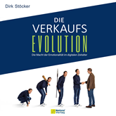 Die Verkaufsevolution - Die Macht der Emotionalität im digitalen Zeitalter (ungekürzt)