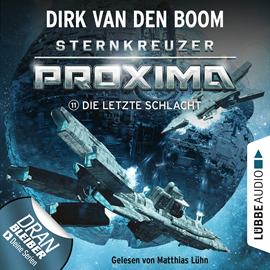 Hörbuch Die letzte Schlacht (Sternkreuzer Proxima 11)  - Autor Dirk van den Boom   - gelesen von Matthias Lühn
