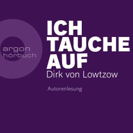 Hörbuch Ich tauche auf (Ungekürzte Autorenlesung)  - Autor Dirk von Lowtzow   - gelesen von Dirk von Lowtzow