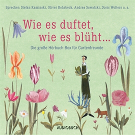 Hörbuch Wie es duftet, wie es blüht... - Das große Hörbuch für Gartenfreunde  - Autor Diverse   - gelesen von Schauspielergruppe