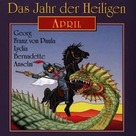 Hörbuch Das Jahr der Heiligen - April  - Autor Diverse   - gelesen von Günter Schmitz