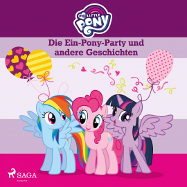 Hörbuch My Little Pony - Die Ein-Pony-Party und andere Geschichten  - Autor Diverse   - gelesen von Marlene Hekk