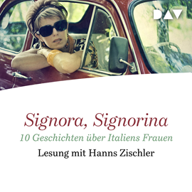 Hörbuch Signora, Signorina. 10 Geschichten über Italiens Frauen  - Autor Diverse   - gelesen von Hanns Zischler