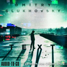 Hörbuch Text (Ungekürzt)  - Autor Dmitry Glukhovsky   - gelesen von Oliver Brod