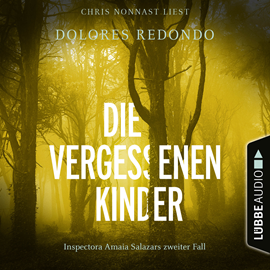 Hörbuch Die vergessenen Kinder - Die Baztán-Trilogie - Inspectora Amaia Salazars zweiter Fall, Teil 2 (Ungekürzt)  - Autor Dolores Redondo   - gelesen von Chris Nonnast