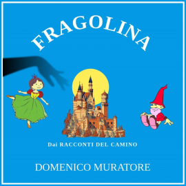 Hörbuch Fragolina  - Autor Domenico Muratore   - gelesen von Dolores Mazzeo