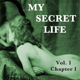 Hörbuch My Secret Life, Vol. 1 Chapter 1  - Autor Dominic Crawford Collins   - gelesen von Dominic Crawford Collins