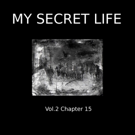 Hörbuch My Secret Life, Vol. 2 Chapter 15  - Autor Dominic Crawford Collins   - gelesen von Dominic Crawford Collins