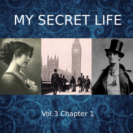 Hörbuch My Secret Life, Vol. 3 Chapter 1  - Autor Dominic Crawford Collins   - gelesen von Dominic Crawford Collins