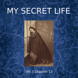 Hörbuch My Secret Life, Vol. 3 Chapter 13  - Autor Dominic Crawford Collins   - gelesen von Schauspielergruppe