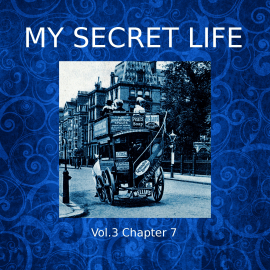 Hörbuch My Secret Life, Vol. 3 Chapter 7  - Autor Dominic Crawford Collins   - gelesen von Dominic Crawford Collins