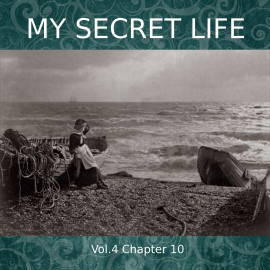 Hörbuch My Secret Life, Vol. 4 Chapter 10  - Autor Dominic Crawford Collins   - gelesen von Dominic Crawford Collins