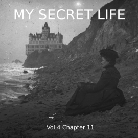Hörbuch My Secret Life, Vol. 4 Chapter 11  - Autor Dominic Crawford Collins   - gelesen von Dominic Crawford Collins