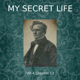 Hörbuch My Secret Life, Vol. 4 Chapter 13  - Autor Dominic Crawford Collins   - gelesen von Dominic Crawford Collins