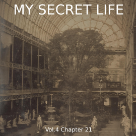 Hörbuch My Secret Life, Vol. 4 Chapter 21  - Autor Dominic Crawford Collins   - gelesen von Schauspielergruppe