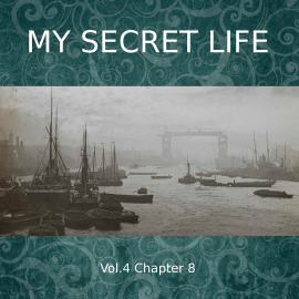 Hörbuch My Secret Life, Vol. 4 Chapter 8  - Autor Dominic Crawford Collins   - gelesen von Schauspielergruppe