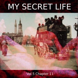 Hörbuch My Secret Life, Vol. 5 Chapter 11  - Autor Dominic Crawford Collins   - gelesen von Schauspielergruppe