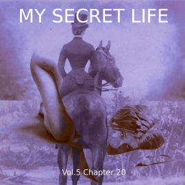 Hörbuch My Secret Life, Vol. 5 Chapter 20  - Autor Dominic Crawford Collins   - gelesen von Schauspielergruppe