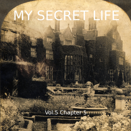 Hörbuch My Secret Life, Vol. 5 Chapter 5  - Autor Dominic Crawford Collins   - gelesen von Schauspielergruppe