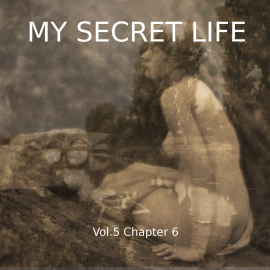 Hörbuch My Secret Life, Vol. 5 Chapter 6  - Autor Dominic Crawford Collins   - gelesen von Schauspielergruppe