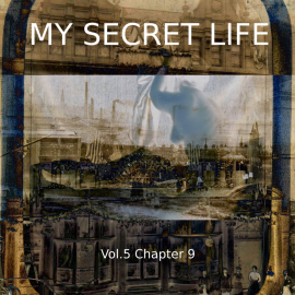 Hörbuch My Secret Life, Vol. 5 Chapter 9  - Autor Dominic Crawford Collins   - gelesen von Schauspielergruppe