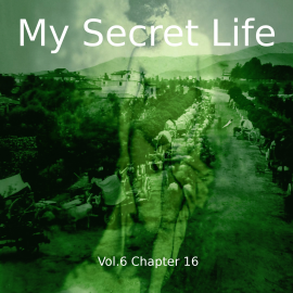 Hörbuch My Secret Life, Vol. 6 Chapter 16  - Autor Dominic Crawford Collins   - gelesen von Schauspielergruppe