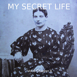 Hörbuch My Secret Life, Vol. 6 Chapter 6  - Autor Dominic Crawford Collins   - gelesen von Schauspielergruppe