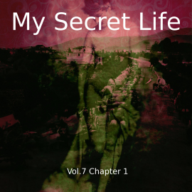 Hörbuch My Secret Life, Vol. 7 Chapter 1  - Autor Dominic Crawford Collins   - gelesen von Schauspielergruppe
