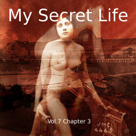 Hörbuch My Secret Life, Vol. 7 Chapter 3  - Autor Dominic Crawford Collins   - gelesen von Schauspielergruppe