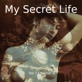 Hörbuch My Secret Life, Vol. 7 Chapter 4  - Autor Dominic Crawford Collins   - gelesen von Schauspielergruppe