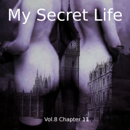 Hörbuch My Secret Life, Vol. 8 Chapter 11  - Autor Dominic Crawford Collins   - gelesen von Schauspielergruppe