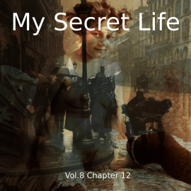 Hörbuch My Secret Life, Vol. 8 Chapter 12  - Autor Dominic Crawford Collins   - gelesen von Schauspielergruppe