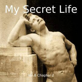 Hörbuch My Secret Life, Vol. 8 Chapter 2  - Autor Dominic Crawford Collins   - gelesen von Schauspielergruppe