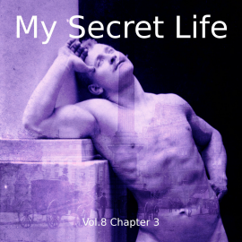 Hörbuch My Secret Life, Vol. 8 Chapter 3  - Autor Dominic Crawford Collins   - gelesen von Schauspielergruppe