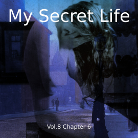 Hörbuch My Secret Life, Vol. 8 Chapter 6  - Autor Dominic Crawford Collins   - gelesen von Dominic Crawford Collins