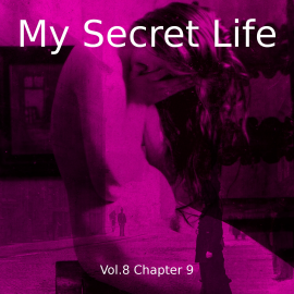 Hörbuch My Secret Life, Vol. 8 Chapter 9  - Autor Dominic Crawford Collins   - gelesen von Schauspielergruppe