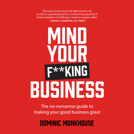 Hörbuch Mind Your F**king Business  - Autor Dominic Monkhouse   - gelesen von Dominic Monkhouse