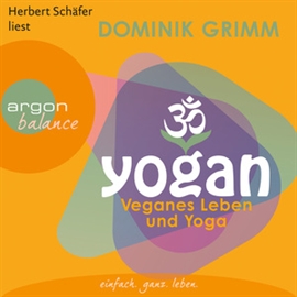Hörbuch Yogan - Veganes Leben und Yoga  - Autor Dominik Grimm   - gelesen von Herbert Schäfer