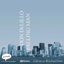 Hörbuch Falling Man (Ungekürzte Lesung)  - Autor Don DeLillo   - gelesen von Christian Brückner