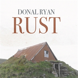 Hörbuch Rust  - Autor Donal Ryan   - gelesen von Jesper Bøllehuus