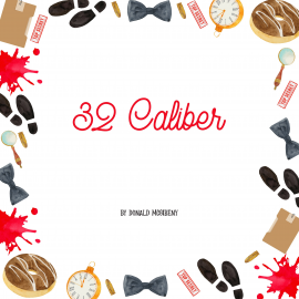 Hörbuch 32 Caliber  - Autor Donald McGibeny   - gelesen von Dawn Carsen