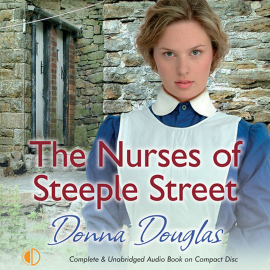 Hörbuch The Nurses of Steeple Street  - Autor Donna Douglas   - gelesen von Penelope Freeman