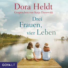 Hörbuch Drei Frauen, vier Leben  - Autor Dora Heldt   - gelesen von Katja Danowski