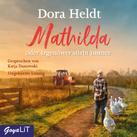 Hörbuch Mathilda oder Irgendwer stirbt immer  - Autor Dora Heldt   - gelesen von Katja Danowski