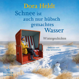 Hörbuch Schnee ist auch nur hübsch gemachtes Wasser  - Autor Dora Heldt   - gelesen von Elke Schützhold