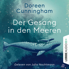 Hörbuch Der Gesang in den Meeren (Ungekürzt)  - Autor Doreen Cunningham   - gelesen von Julia Nachtmann