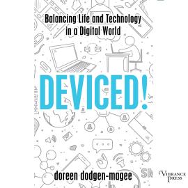 Hörbuch Deviced! - Balancing Life and Technology in a Digital World (Unabridged)  - Autor Doreen Dodgen-Magee   - gelesen von Suzanne Barbetta
