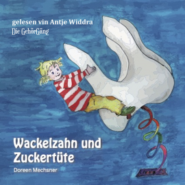 Hörbuch Wackelzahn und Zuckertüte  - Autor Doreen Mechsner   - gelesen von Antje Widra