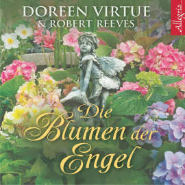 Hörbuch Die Blumen der Engel  - Autor Doreen Virtue   - gelesen von Marina Marosch
